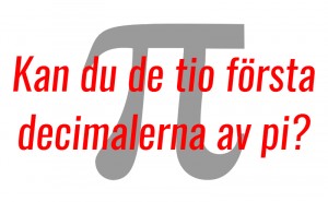 Testa dig: Kan du de 10 första decimalerna för pi?