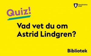 Vad vet du om Astrid Lindgren?